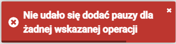 Komunikat z informacją o niepowodzeniu dodania pauzy dla zaznaczonych/wszystkich wyfiltrowanych operacji