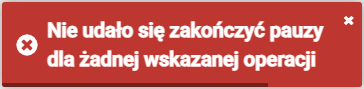 Komunikat z informacją o niepowodzeniu zakończenia pauzy dla zaznaczonych operacji